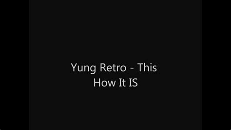 Yung Retro How It Is Youtube