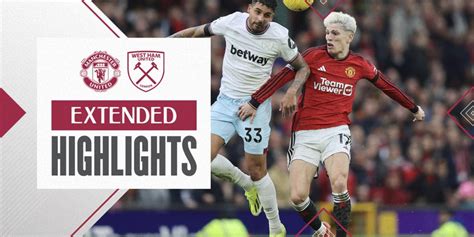 Extended Highlights Manchester United 3 0 West Ham United West Ham