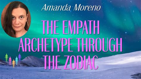 Amanda Moreno The Empath Archetype Through The Zodiac Youtube