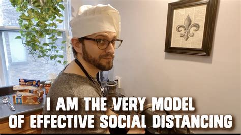 I Am The Very Model Of Effective Social Distancing Youtube