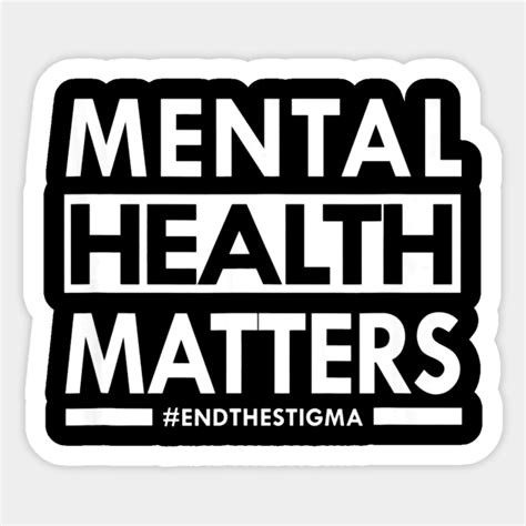 Mental Health Matters End The Stigma Awareness Mental Health Matters
