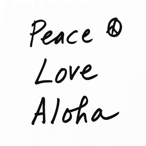 The Words Peace Love Aloha Written In Black Ink