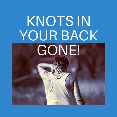 How To Get Rid Of Painful Knots In Your Back Simple Back Pain Relief