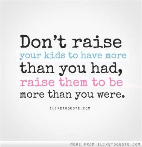 Quotes About Raising Kids 87 Quotes