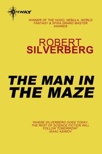 The Man In The Maze By Robert Silverberg 1968 Robert Silverberg