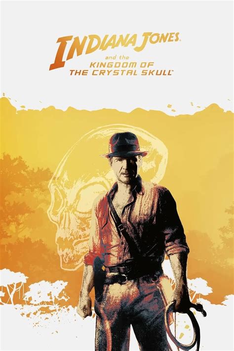 Indiana Jones And The Kingdom Of The Crystal Skull Posters