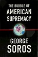 The Bubble of American Supremacy [George Soros ] - €8,90