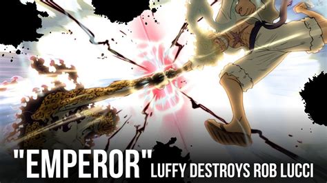 Luffy Gear Vs Rob Lucci Emperor Luffy Destroys Awakened Lucci