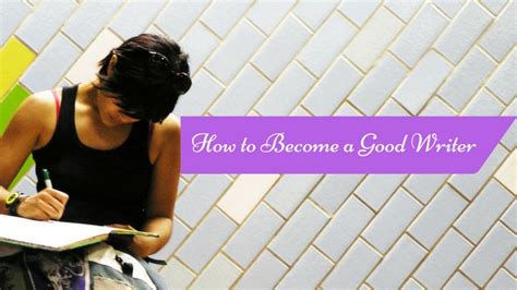 How To Become A Good Writer 21 Awesome Tips Guide Wisestep