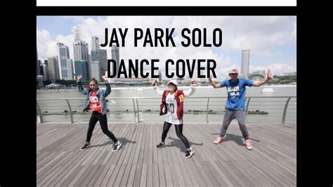 Jay Park Solo Dance Cover Youtube