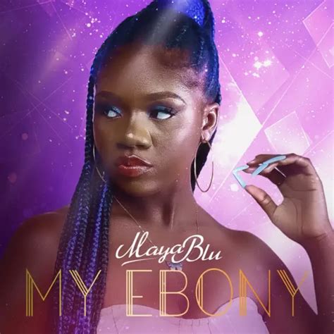 Maya Blu My Ebony Mp3 Download Oneclickghana
