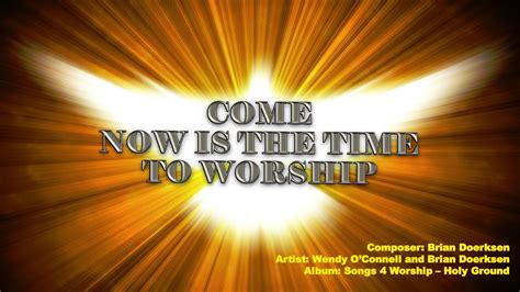 Come Now Is The Time To Worship Brian Doerksen With Lyrics Youtube