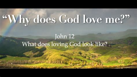 Series Why Does God Love Me What Does Loving God Look Like John