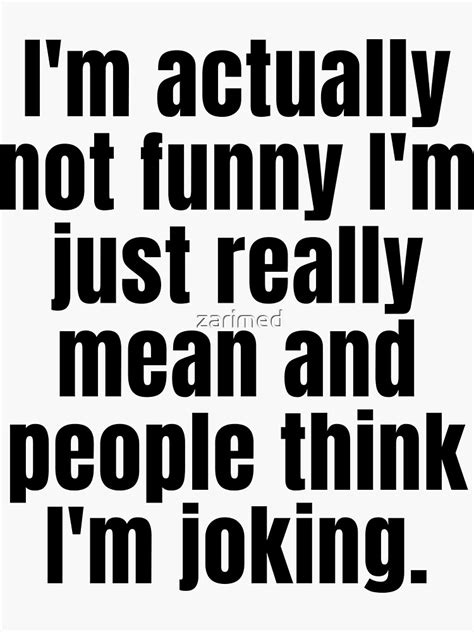i m actually not funny i m just really mean and people think i m joking sticker for sale by
