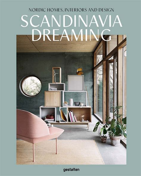 Scandinavian interiors are comforting and honest. Scandinavia Dreaming: Nordic Homes, Interiors and Design ...