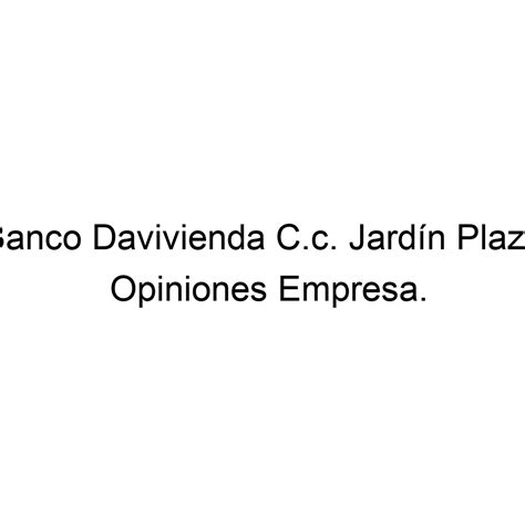 Opiniones Banco Davivienda C C Jard N Plaza