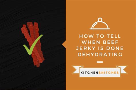 How To Tell When Your Dehydrator Beef Jerky Is Done Kitchensnitches