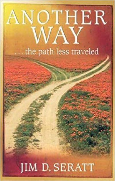 Another Way The Path Less Traveled Jim Seratt Author