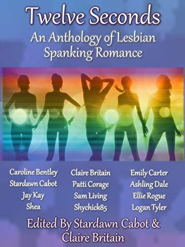 Twelve Seconds An Anthology Of Lesbian Spanking Romance Kindle
