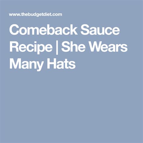 Comeback Sauce Recipe She Wears Many Hats Comeback Sauce Sauce