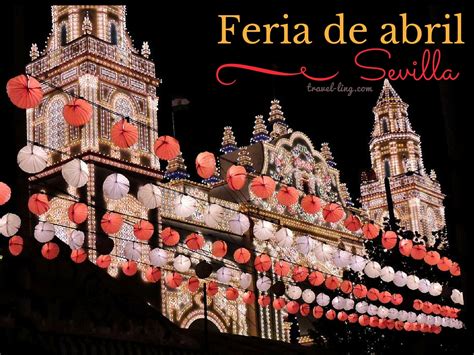 Feria De Abril Sevillas Biggest Party Travel Ling