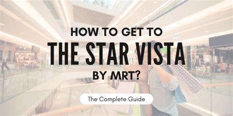 How To Get To The Star Vista By Mrt The Complete Guide