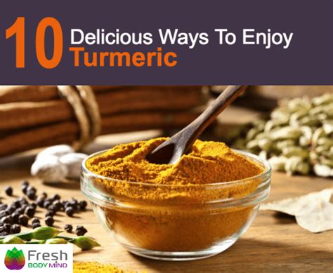 Delicious Ways To Enjoy Turmeric Fresh Body Mind Most Nutritious