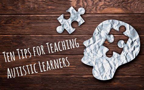 Top Ten Tips For Teaching Autistic Learners Not An Article
