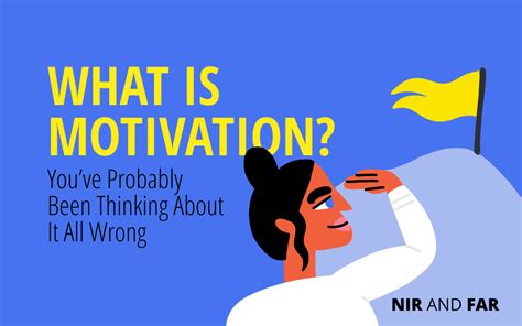 How To Motivate Yourself By Understanding How Motivation Works For