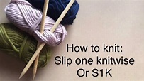 How to knit slip one knitwise S1K - YouTube