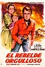 Reparto de la película El rebelde orgulloso : directores, actores e ...