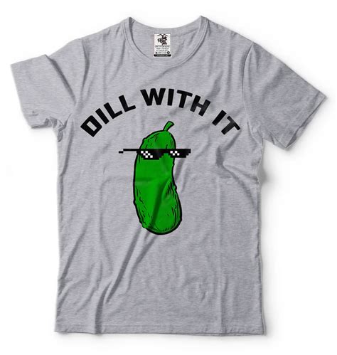 Funny Meme T Shirt Cool Casual T Shirt Party Dill With It Funny Tee Shirt In T Shirts From Men S