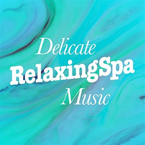 Delicate Relaxing Spa Music Pure Relaxing Spa Music Digital Music