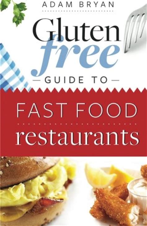 Find fast food gluten and allergy free in us. Uncovering a Gluten Free Meal In A Fast Food Restaurant ...