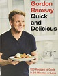 Gordon Ramsay Quick and Delicious: 100 Recipes to Cook in 30 Minutes or ...