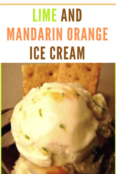 Lime And Mandarin Orange Ice Cream Recipe Mommys Memorandum