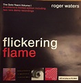 Roger Waters - Flickering Flame. The Solo Years Volume I (CD) | Discogs
