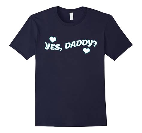 Fathers Day Tshirt Yes Daddy T Shirt Yes Daddy Tshirt