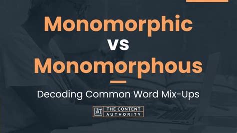 Monomorphic Vs Monomorphous Decoding Common Word Mix Ups