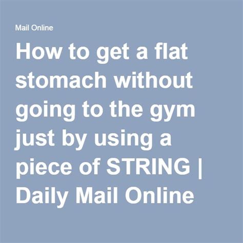 how to get a flat stomach without going to the gym just by using a piece of string daily mail
