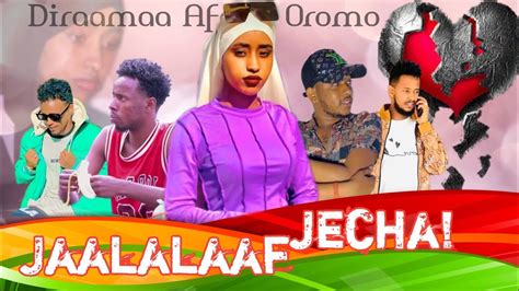 Jalalaaf Jecha Diraamaa Afaan Oromo Haraa Birratube Youtube