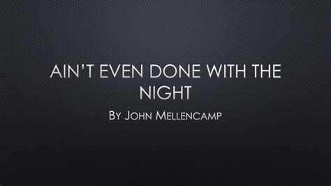 Aint Even Done With The Night Lyrics Youtube Music