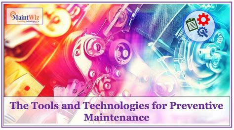 The Tools And Technologies For Preventive Maintenance Maintwiz Cmms