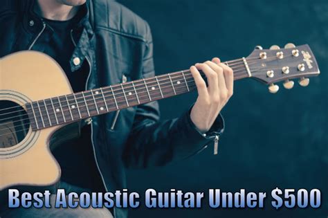 Best Acoustic Guitar Under 500 Dollars 2017 Top Ten List Of Awesome