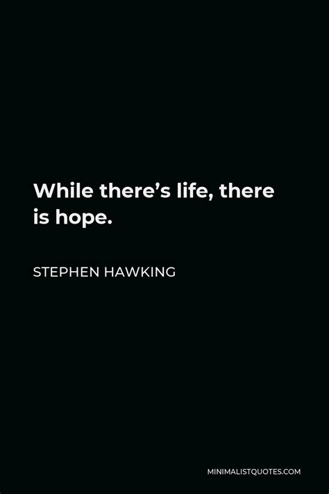 Stephen Hawking Quote While Theres Life There Is Hope