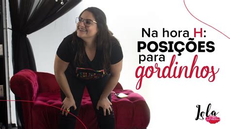 Na Hora H Posi Es Para Gordinhos Youtube