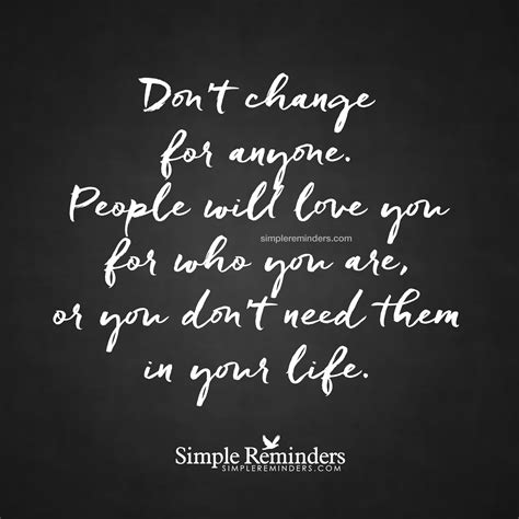 Do Not Change For Anyone By Unknown Author Simple Reminders Quotes