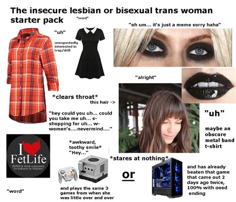 the insecure lesbian or bisexual trans woman starter pack r traaaaaaannnnnnnnnns
