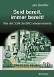 Seid bereit, immer bereit!: DDR, Wiedervereinigung, alternative ...