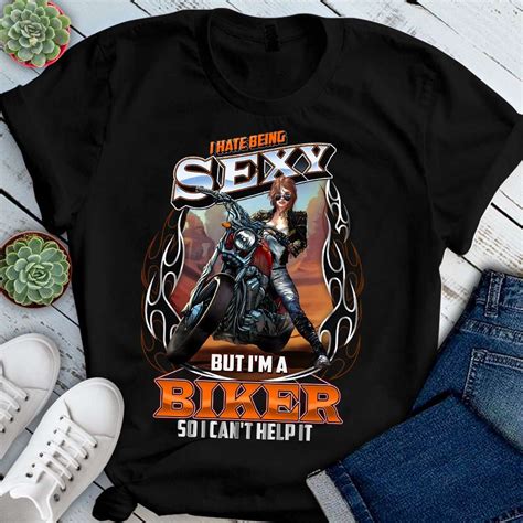 I Hate Being Sexy But Im A Biker So I Cant Help It Sexy Biker Sexy